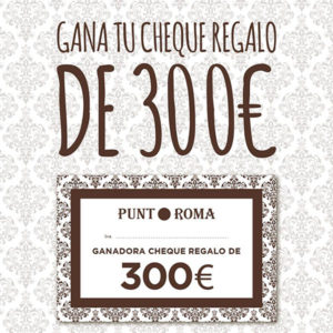 sorteo de cheque regalo de 300€ de punt roma